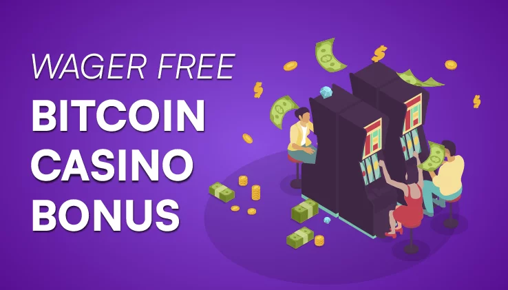 Wager Free Bitcoin Casino Bonus